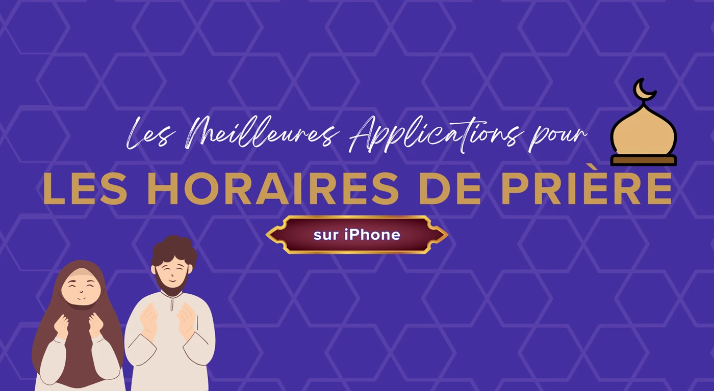 Les Meilleures Applications pour les Horaires de Prière sur iPhone