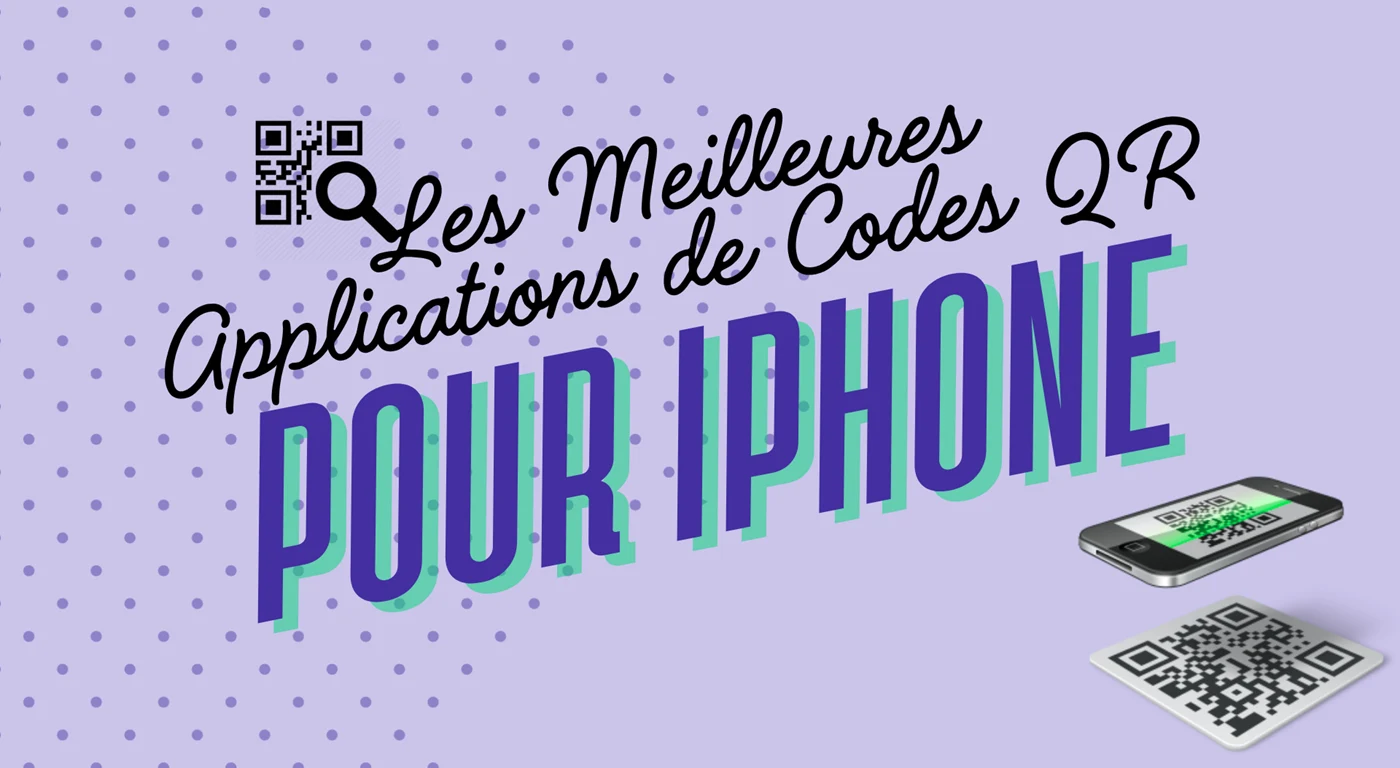 Les Meilleures Applications de Codes QR pour iPhone