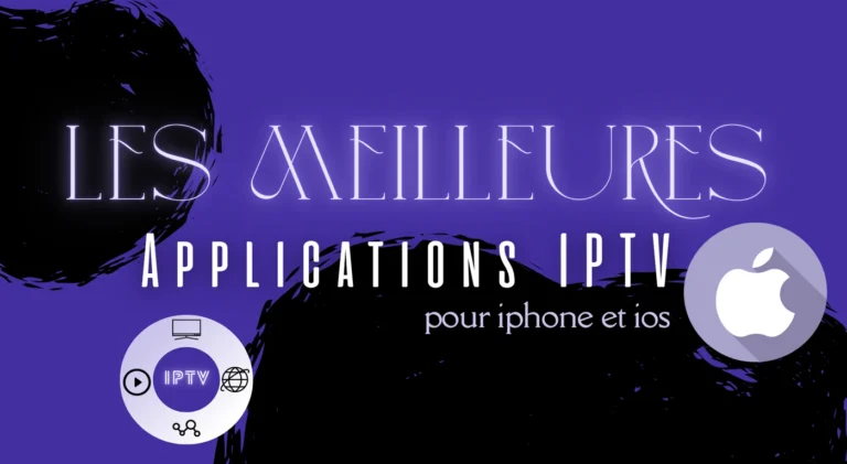 Les meilleures applications iptv pour iphone​ et ios